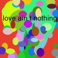 love ain t nothing but a four letter